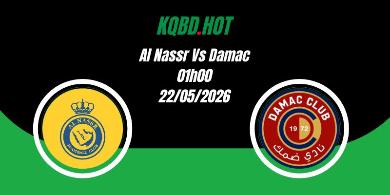 Nhận Định Al Nassr Vs Damac 01h00 22/05 VĐQG Saudi Arabia